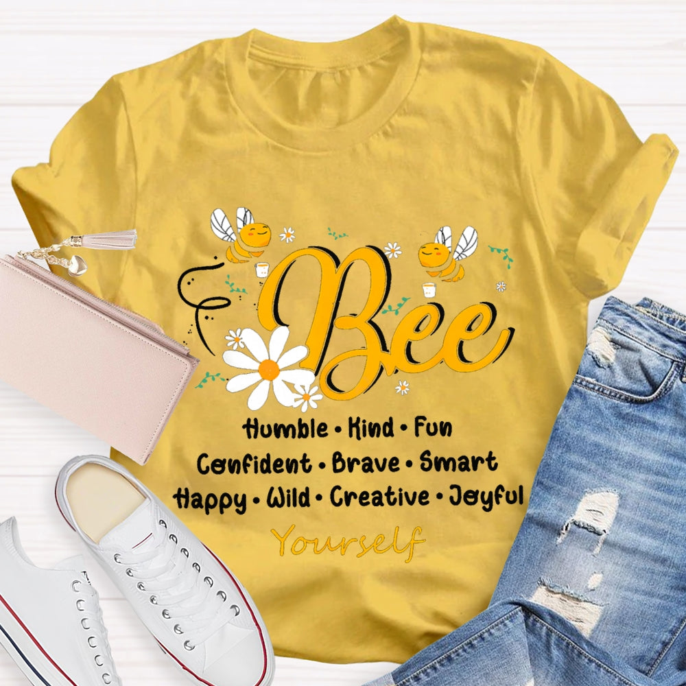Bee Humble Kind Fun Confident Brave Smart Happy Wild Creative T-shirt