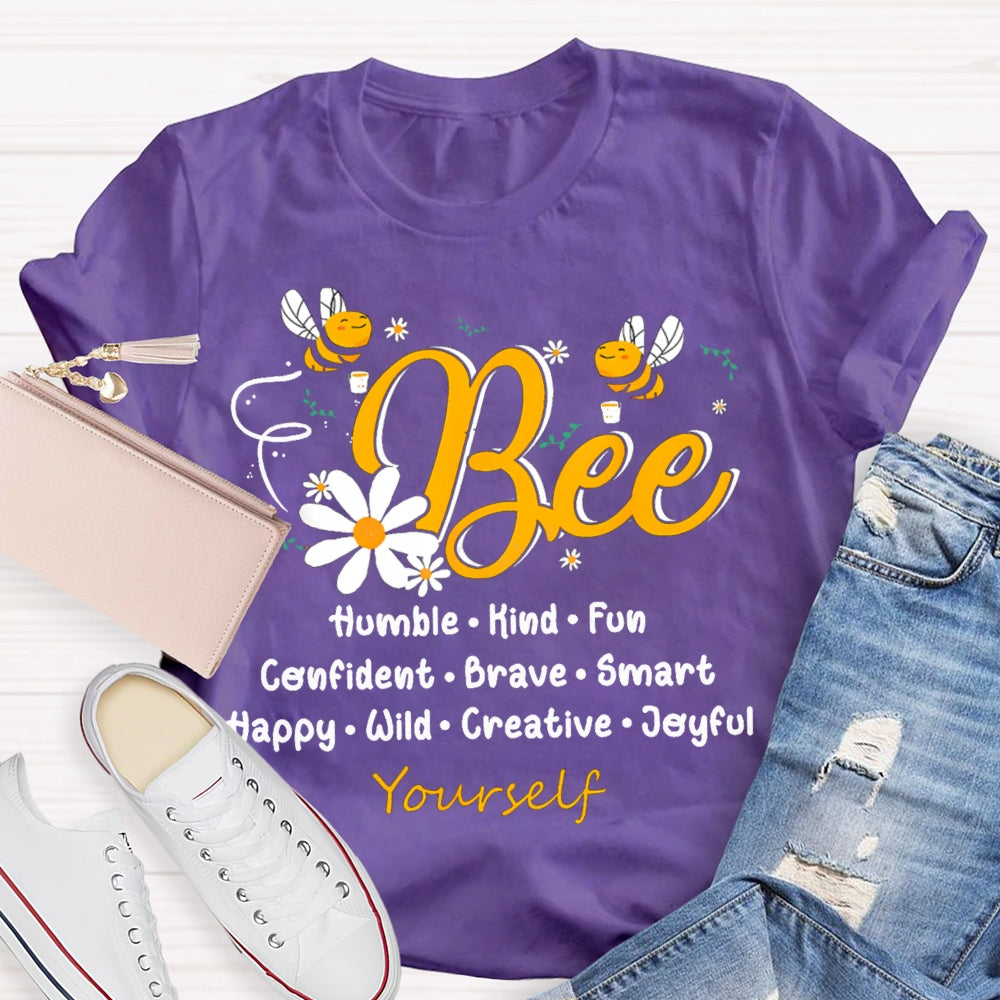 Bee Humble Kind Fun Confident Brave Smart Happy Wild Creative T-shirt