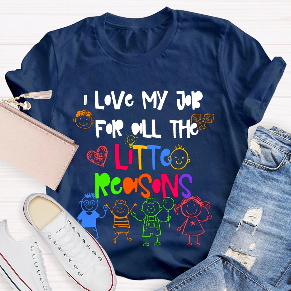 I Love My Job For All The Little Reasons Colorful Fonts And Characters T-shirt