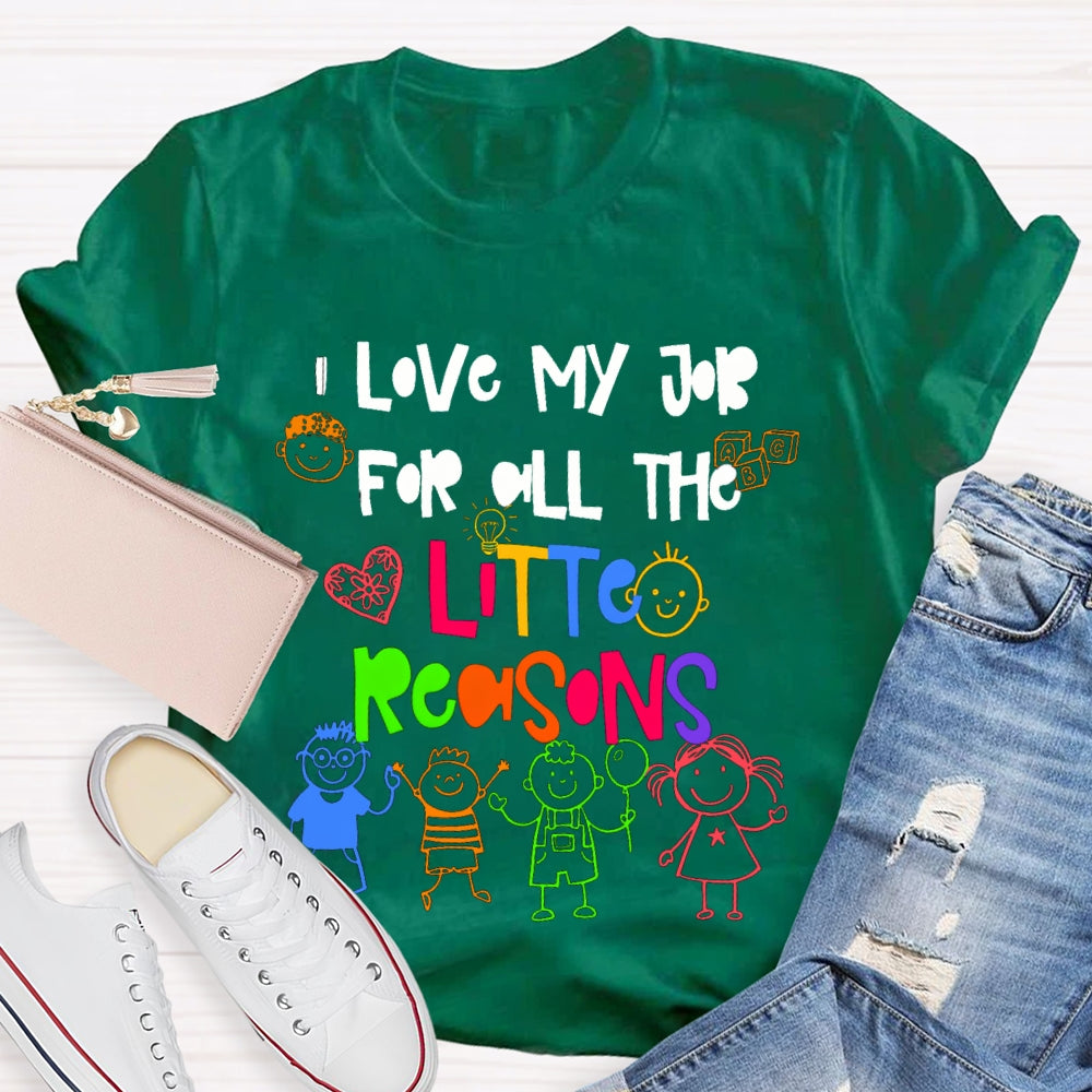 I Love My Job For All The Little Reasons Colorful Fonts And Characters T-shirt