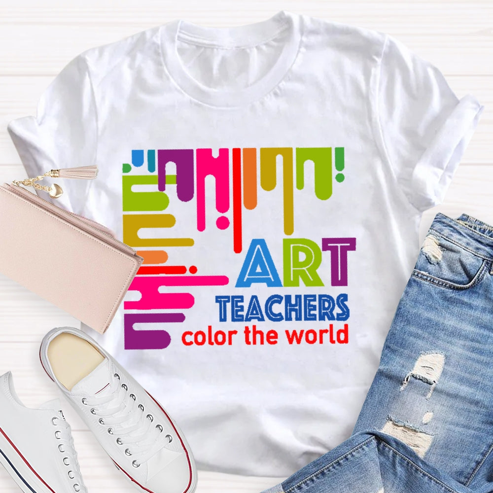 Art Teachers Color The World For Artists Painter Art Lovers T-shirt