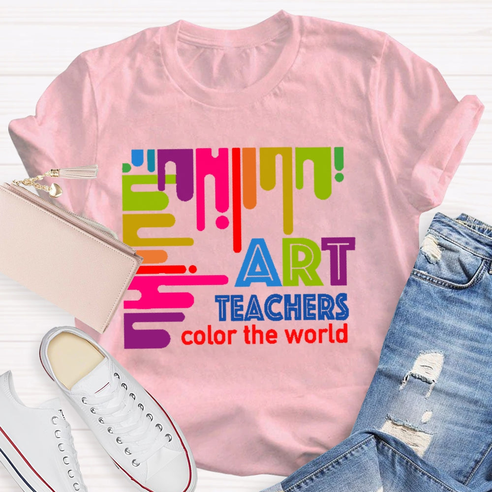 Art Teachers Color The World For Artists Painter Art Lovers T-shirt
