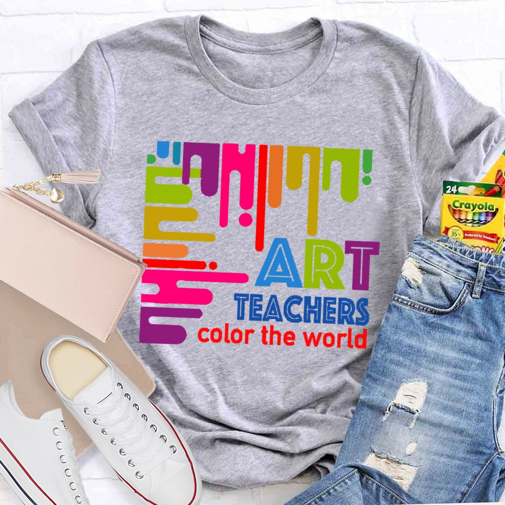 Art Teachers Color The World For Artists Painter Art Lovers T-shirt
