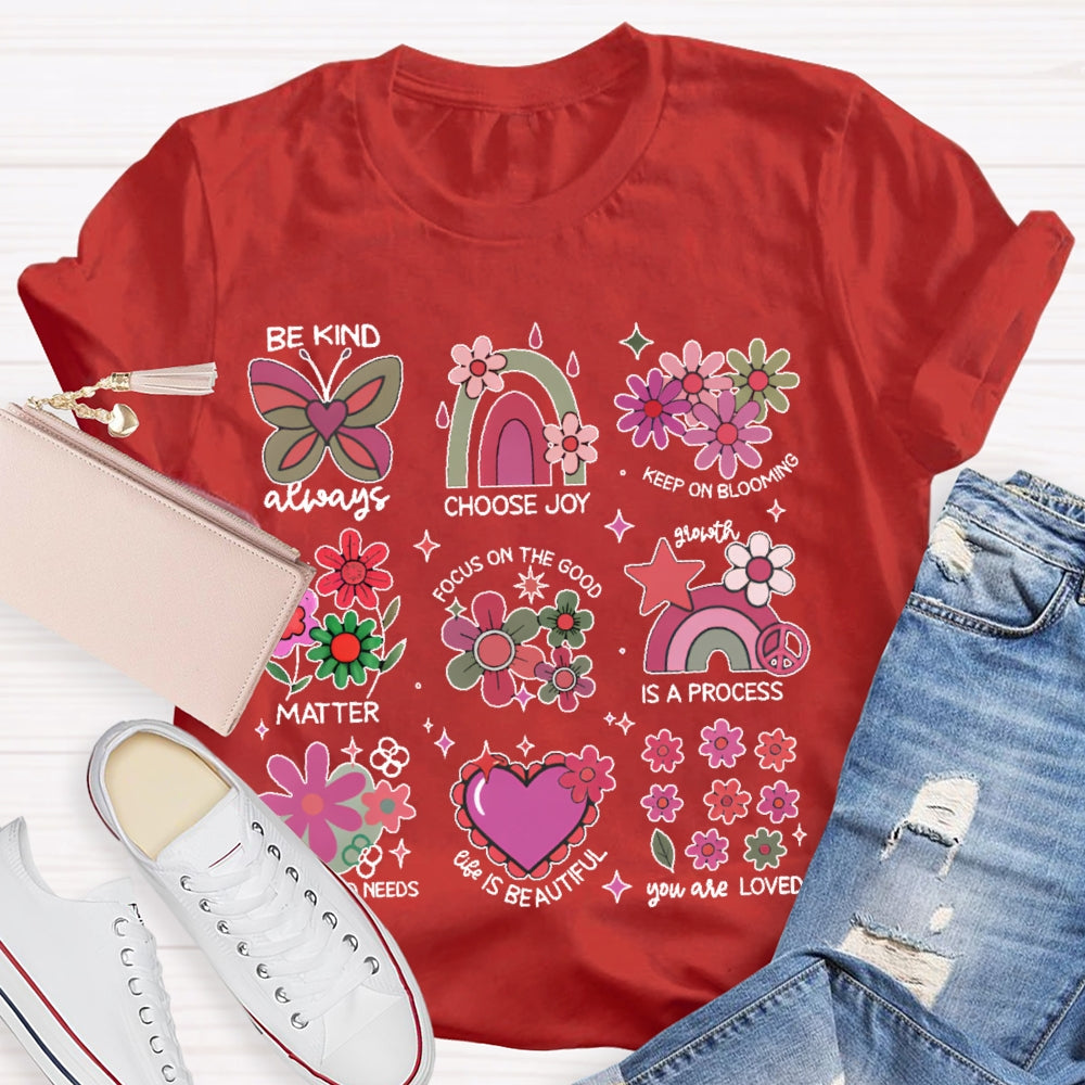 Be Kind Always Choose Joy Keep On Blooming T-shirt