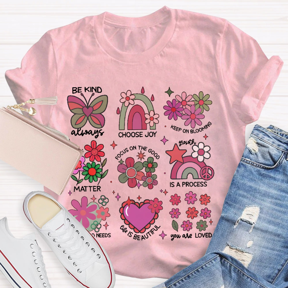 Be Kind Always Choose Joy Keep On Blooming T-shirt