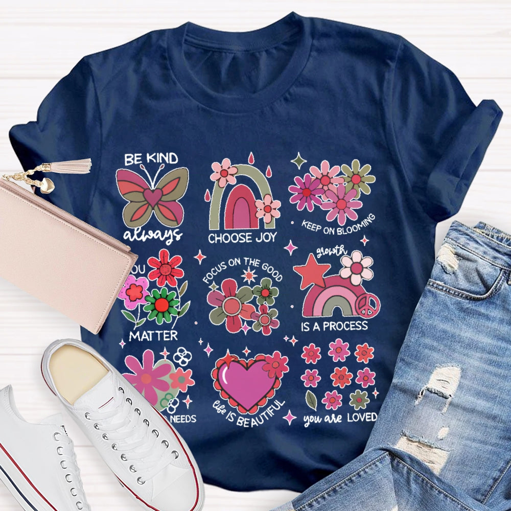 Be Kind Always Choose Joy Keep On Blooming T-shirt
