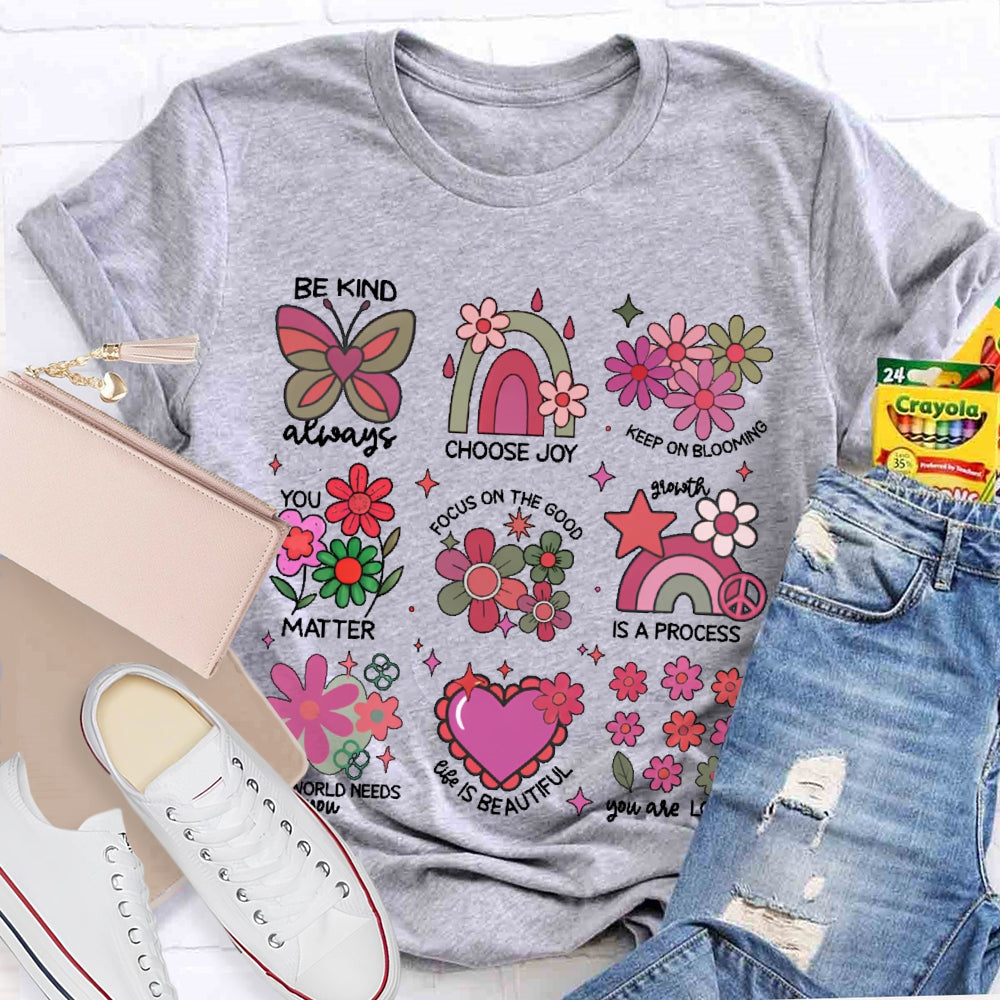 Be Kind Always Choose Joy Keep On Blooming T-shirt