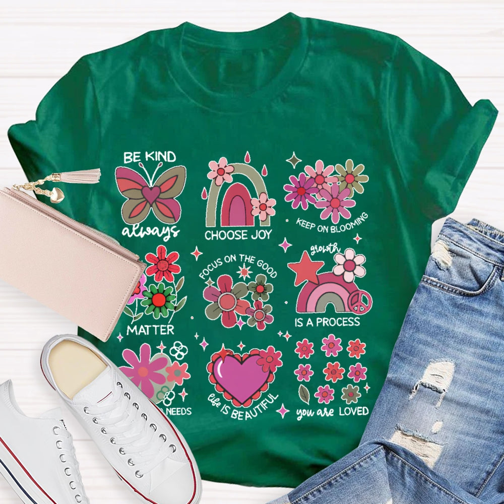 Be Kind Always Choose Joy Keep On Blooming T-shirt