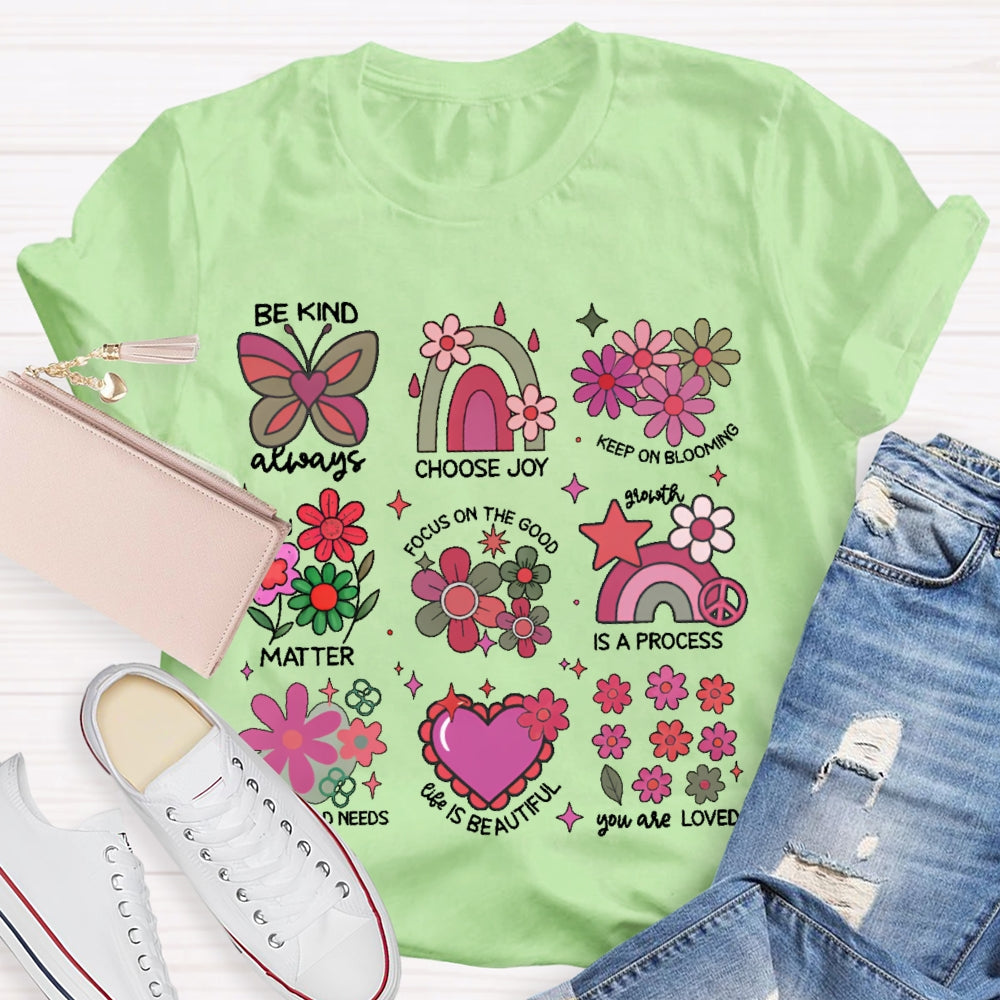 Be Kind Always Choose Joy Keep On Blooming T-shirt
