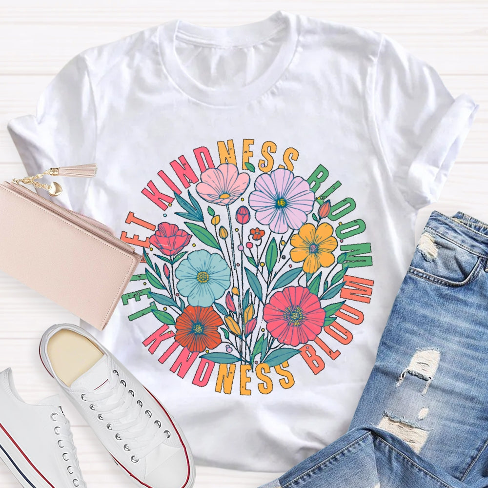 Let Kindness Bloom T-shirt