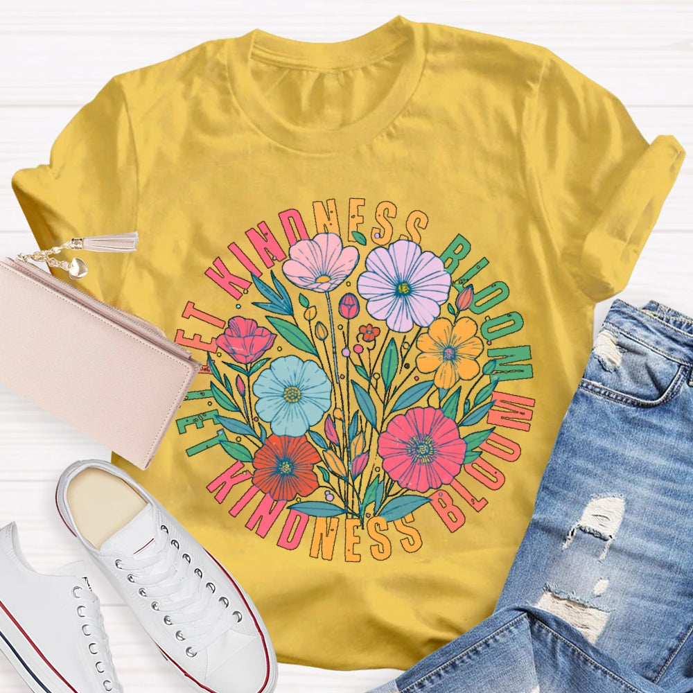 Let Kindness Bloom T-shirt
