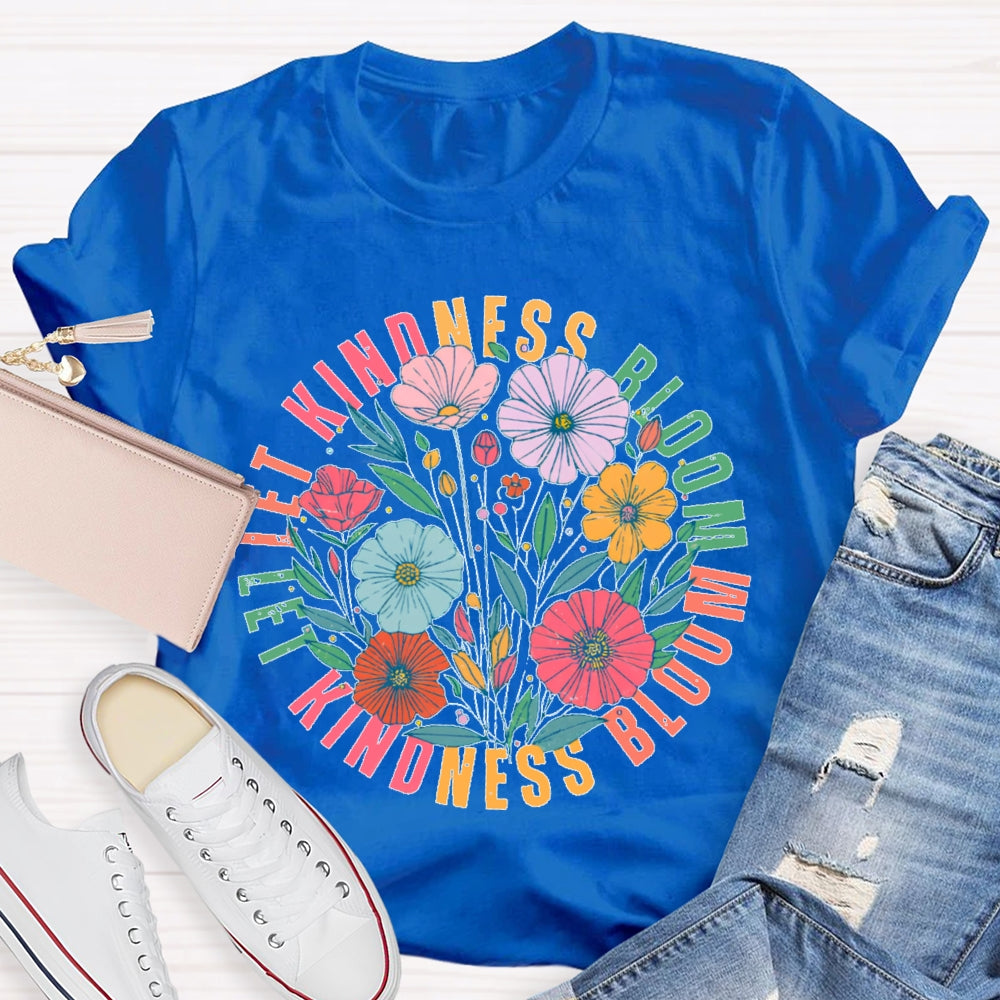 Let Kindness Bloom T-shirt