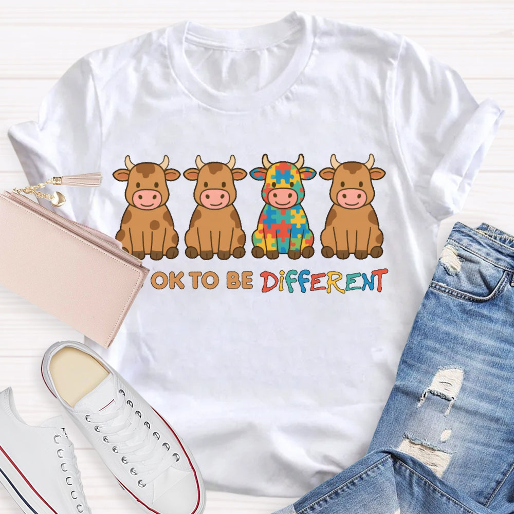 Its Ok To Be Different T-shirt