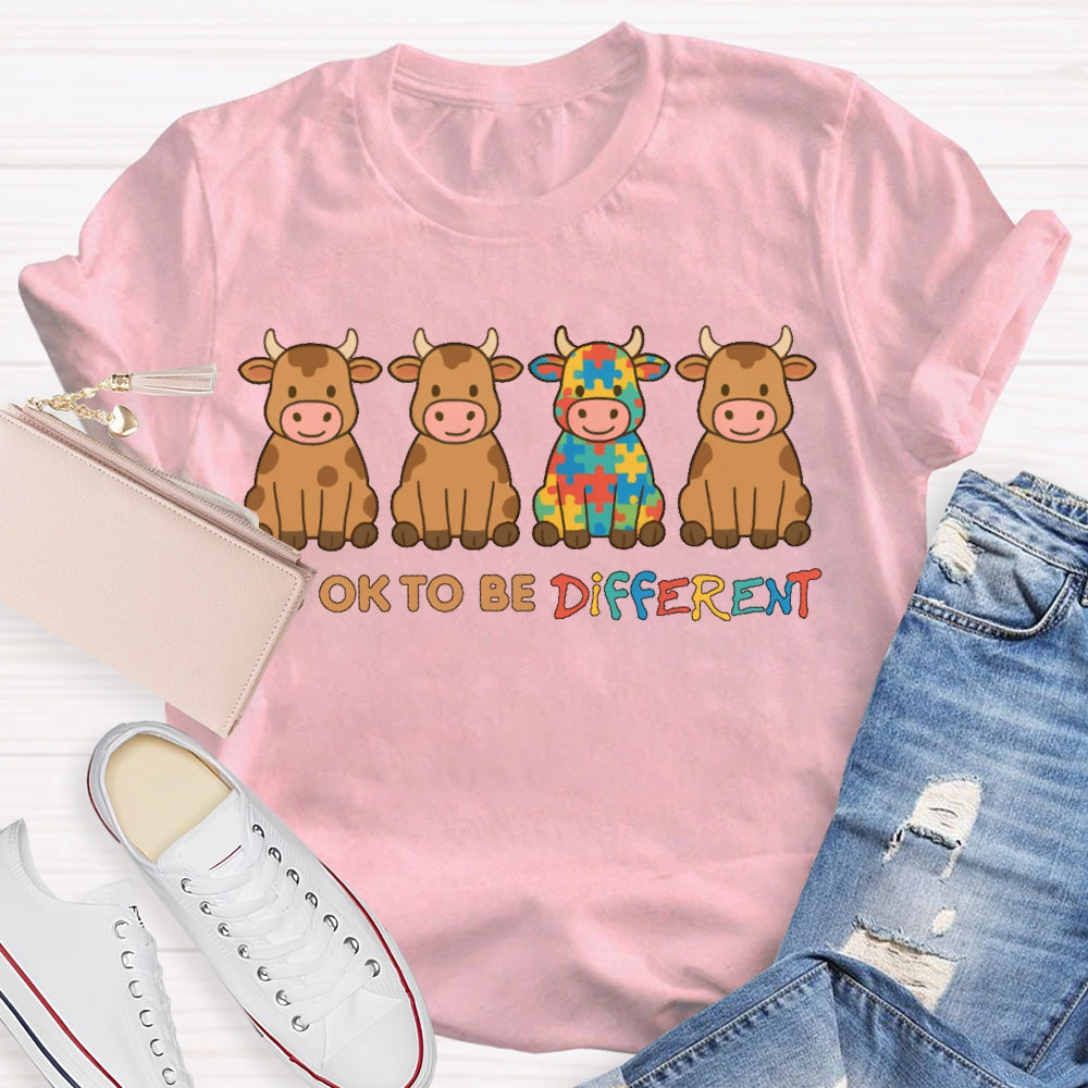 Its Ok To Be Different T-shirt