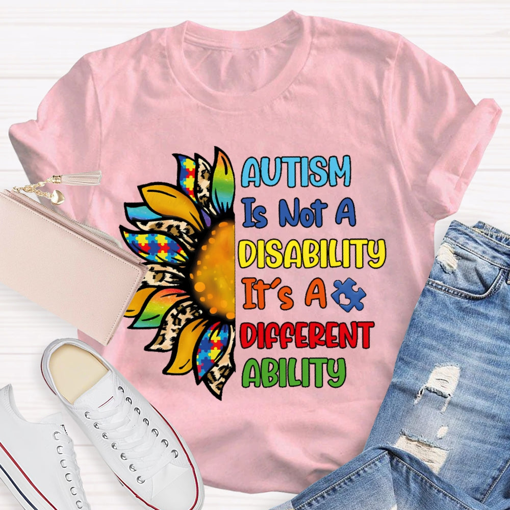 Autism Is Not A Disability Its A Different Ability T-shirt