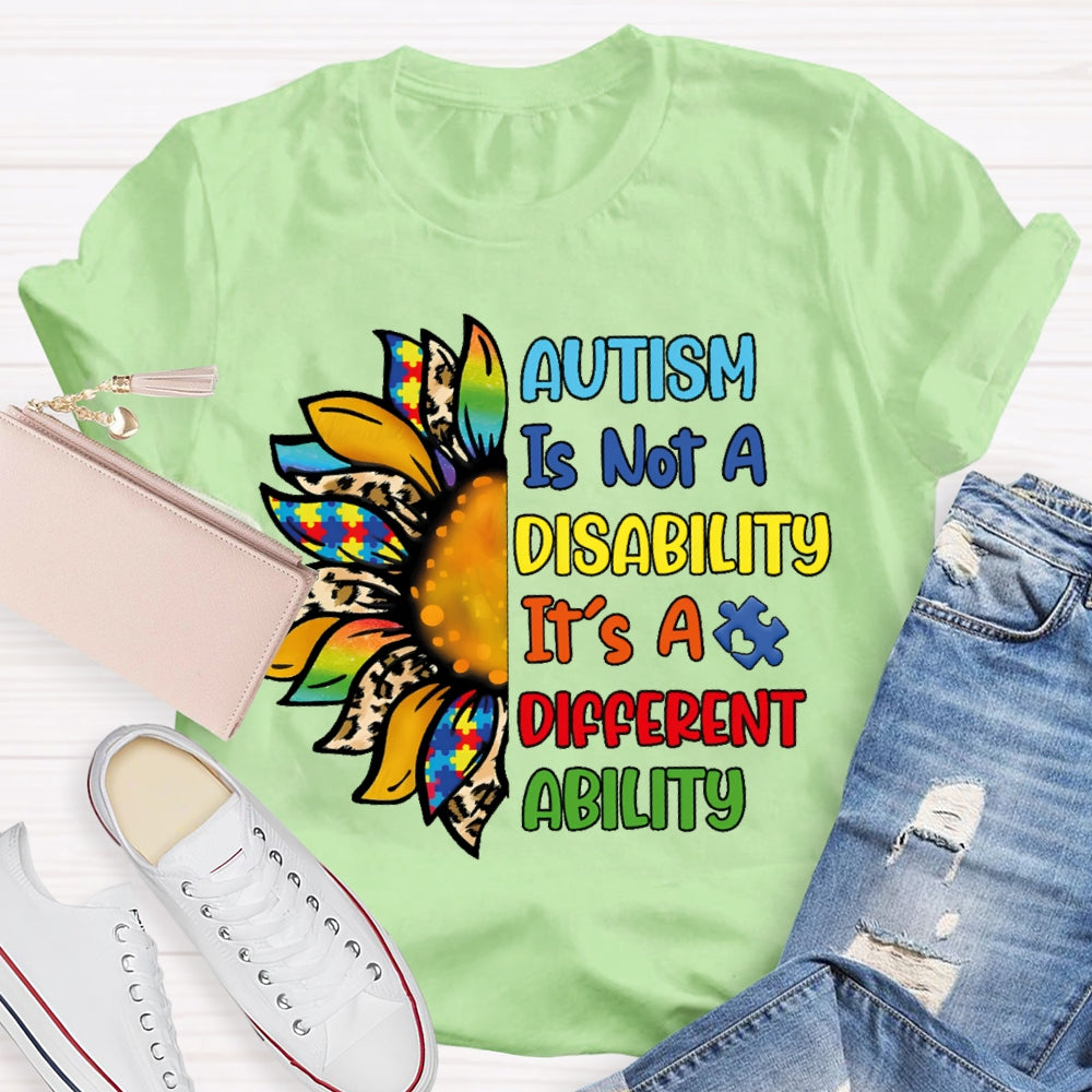 Autism Is Not A Disability Its A Different Ability  T-shirt