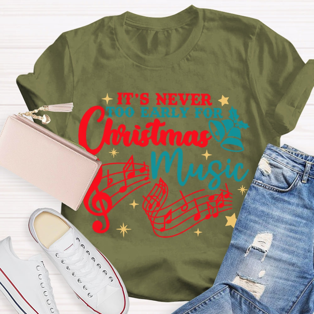 Its Never Too Early For Christmas Music T-shirt