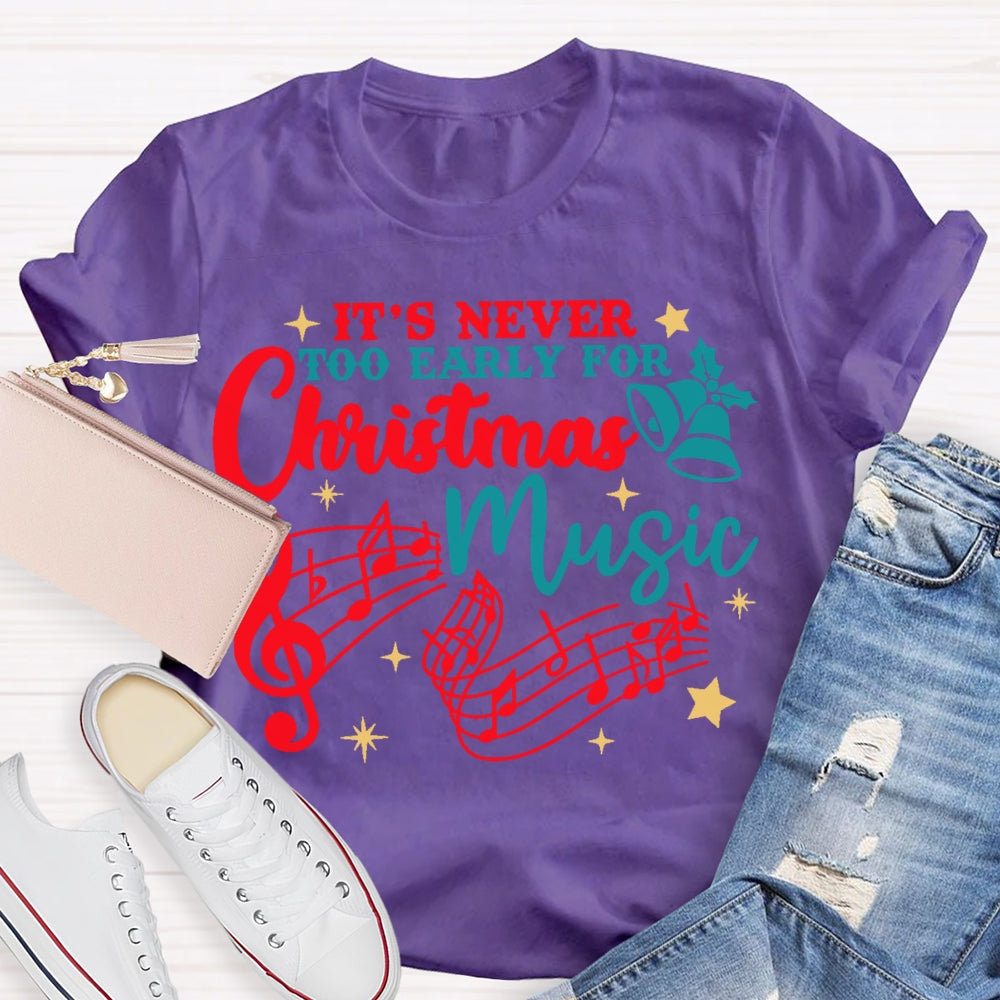 Its Never Too Early For Christmas Music T-shirt