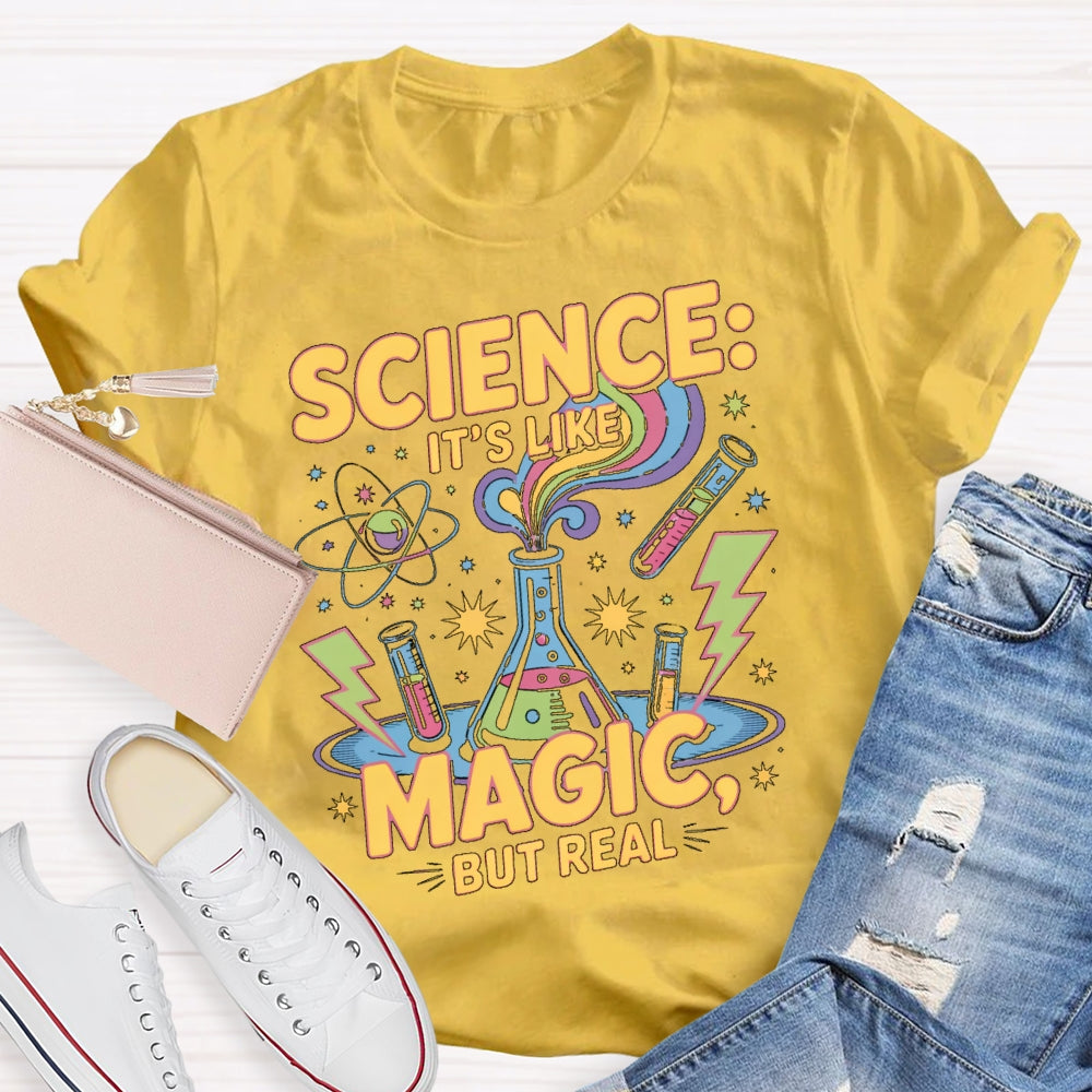 Science It's Like Magic But Real Cool Science T-shirt