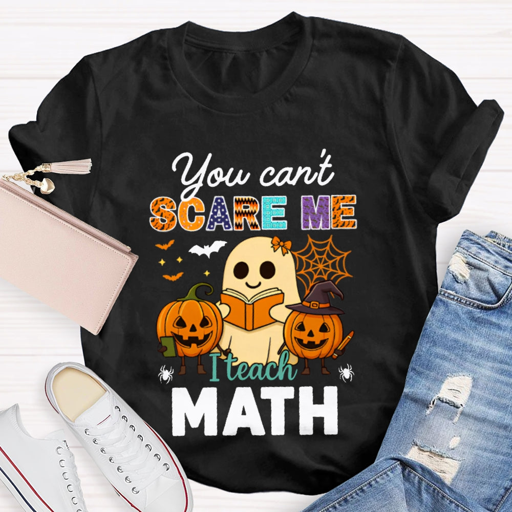 You Can'T Scare Me I Teach Math T-shirt