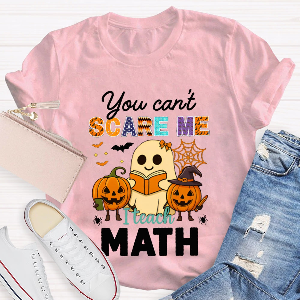 You Can'T Scare Me I Teach Math T-shirt