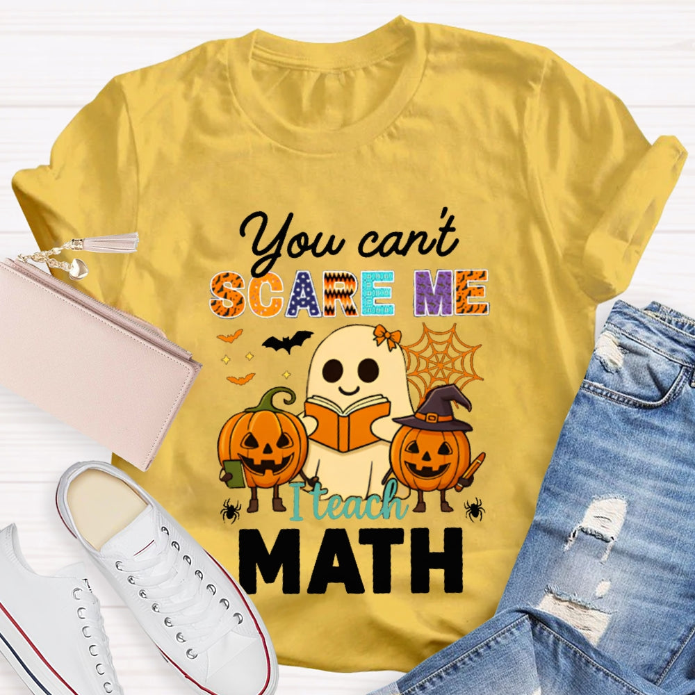 You Can'T Scare Me I Teach Math T-shirt