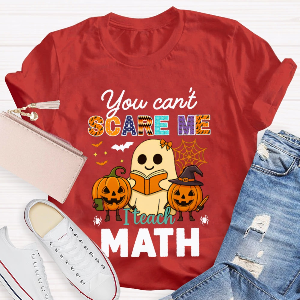 You Can'T Scare Me I Teach Math T-shirt