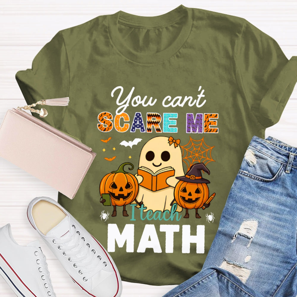 You Can'T Scare Me I Teach Math T-shirt