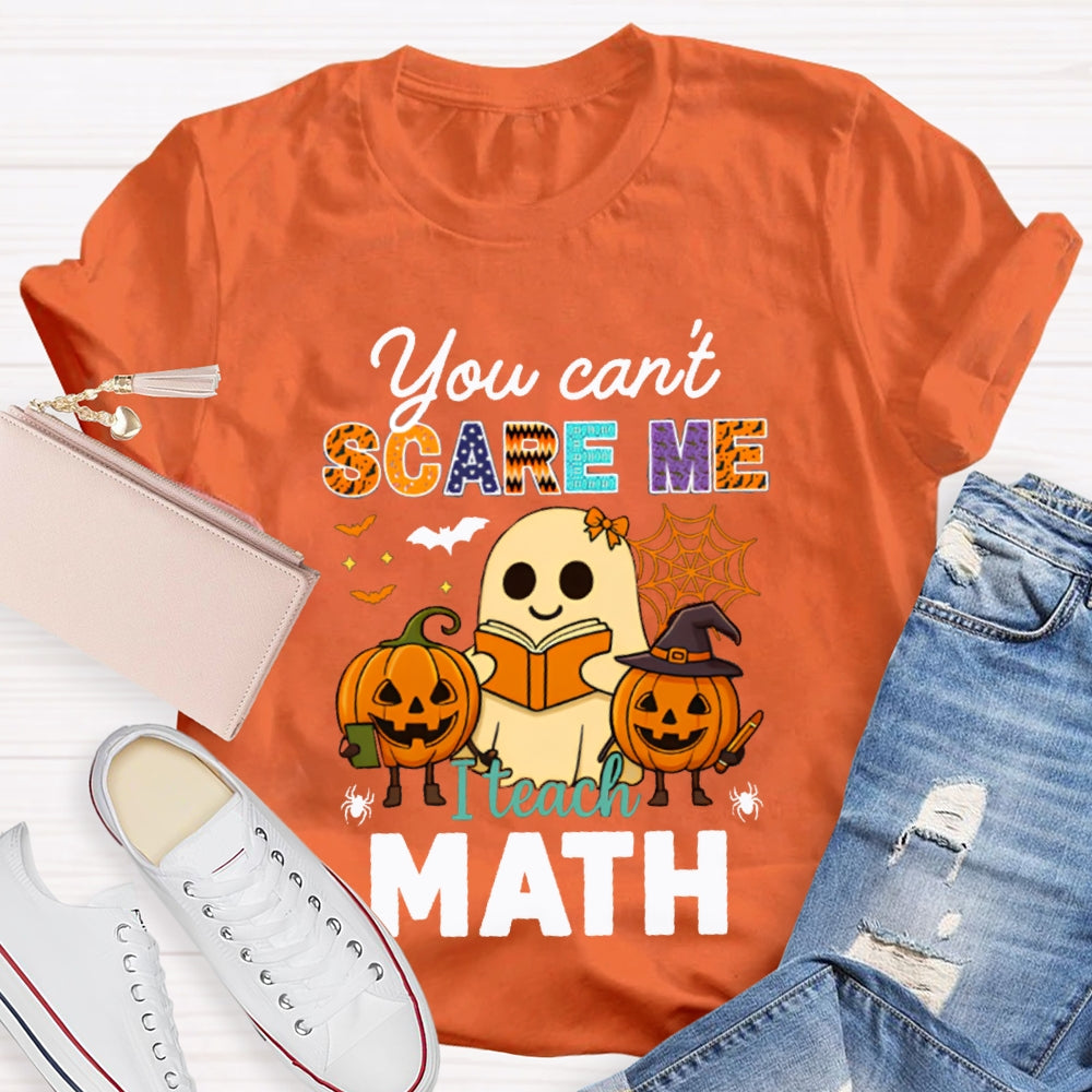 You Can'T Scare Me I Teach Math T-shirt