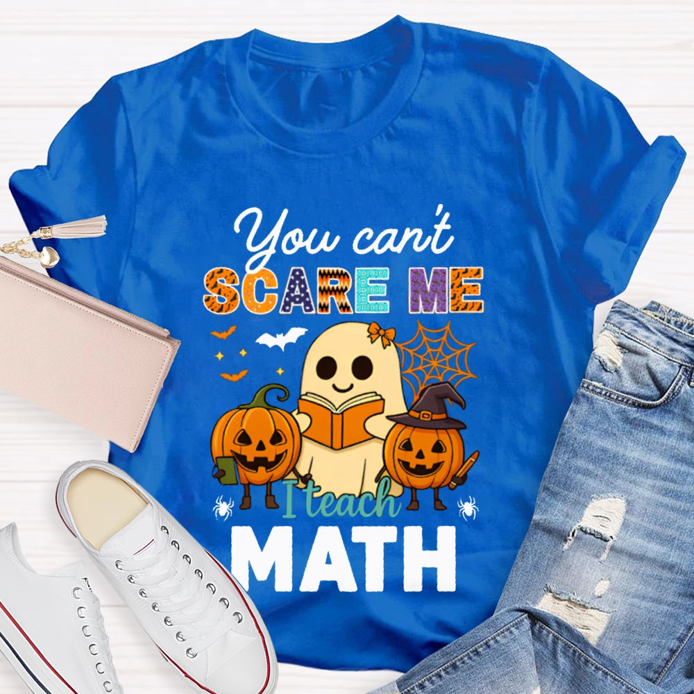 You Can'T Scare Me I Teach Math T-shirt