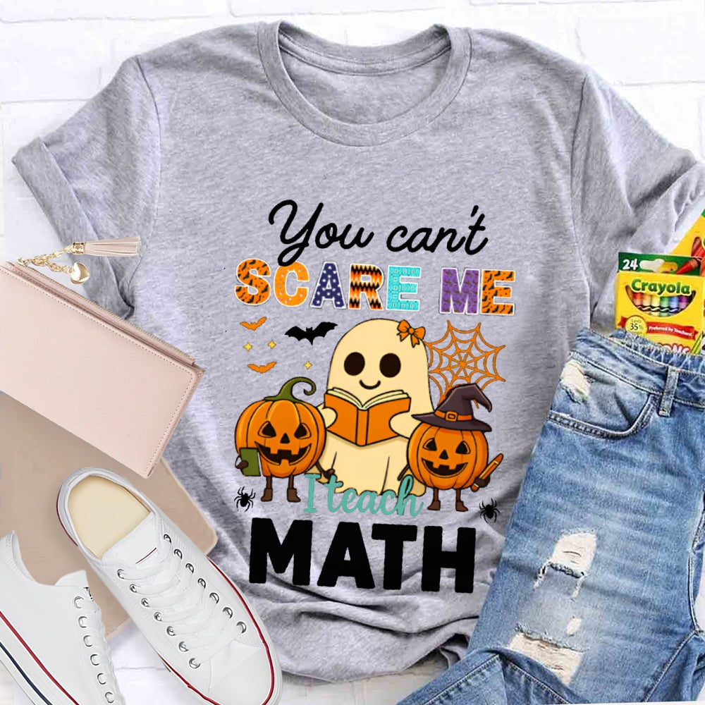 You Can'T Scare Me I Teach Math T-shirt