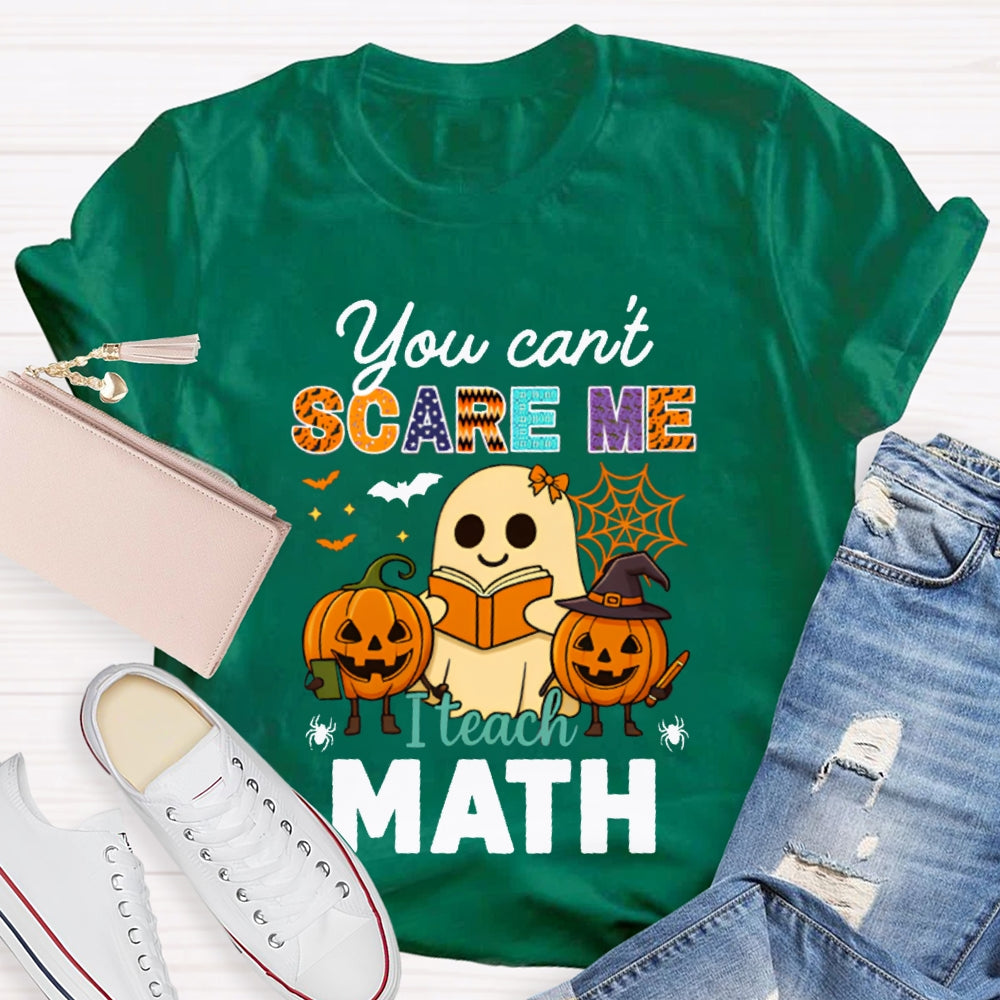 You Can'T Scare Me I Teach Math T-shirt