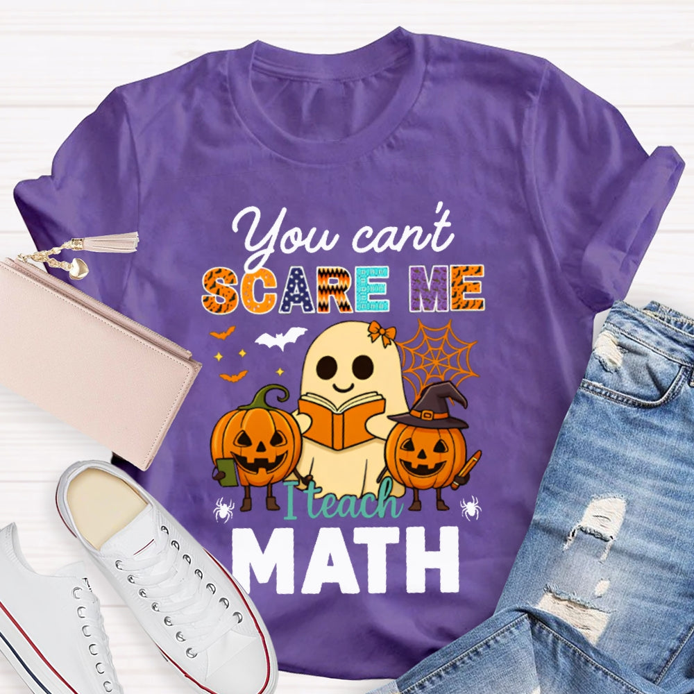 You Can'T Scare Me I Teach Math T-shirt