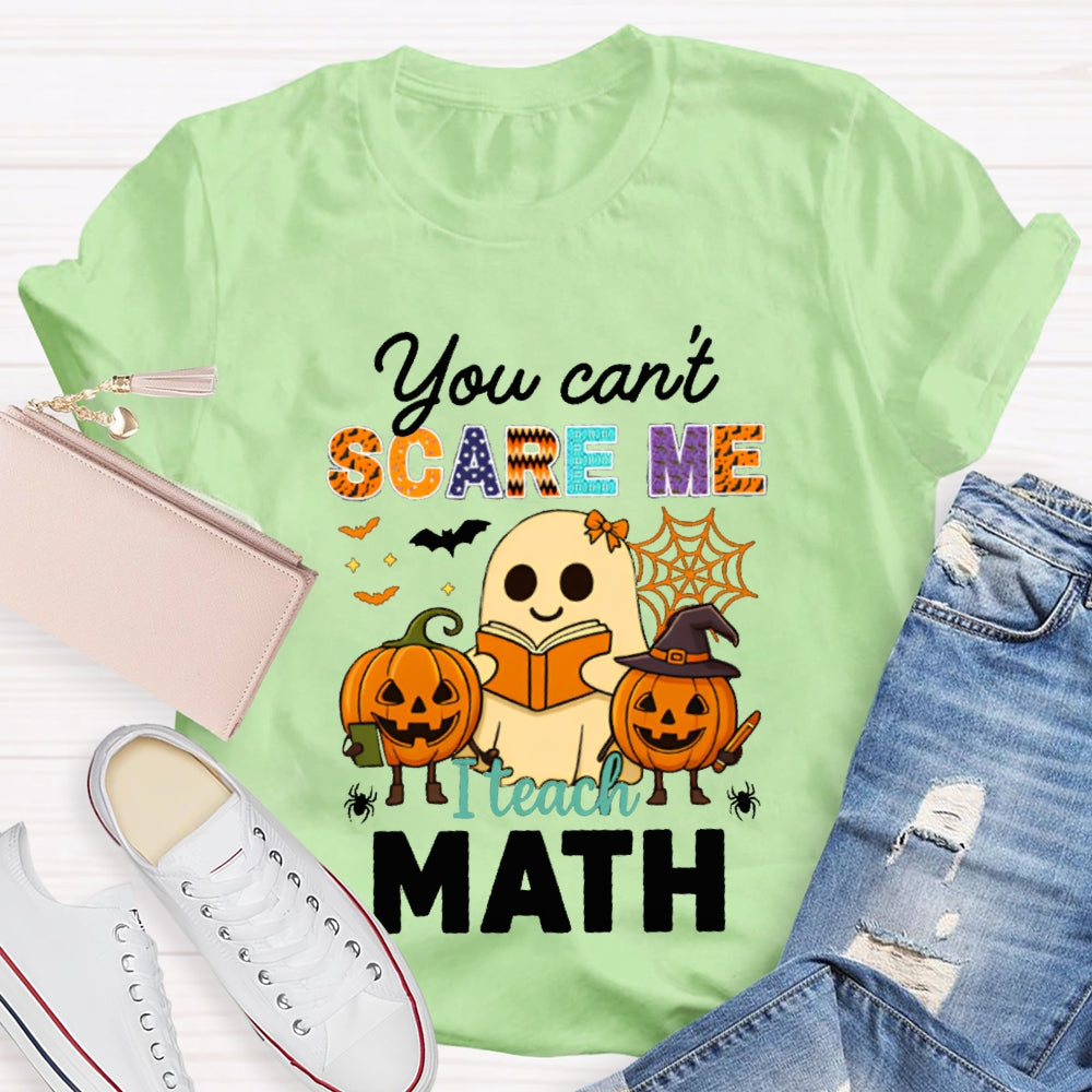 You Can'T Scare Me I Teach Math T-shirt