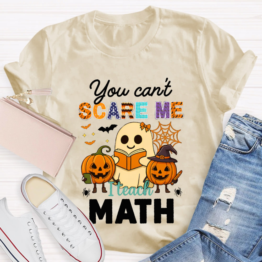 You Can'T Scare Me I Teach Math T-shirt