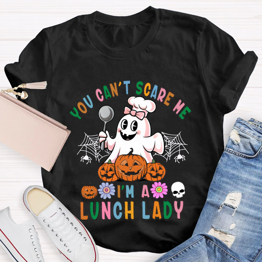 You Can'T Scare Me I'M A Lunch Lady Colorful Font Halloween T-shirt