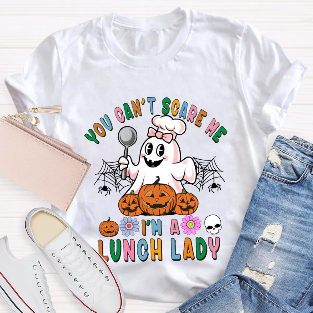 You Can'T Scare Me I'M A Lunch Lady Colorful Font Halloween T-shirt