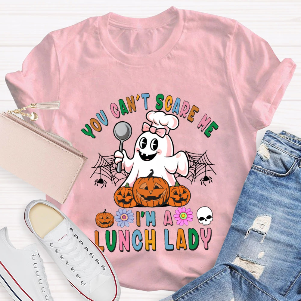 You Can'T Scare Me I'M A Lunch Lady Colorful Font Halloween T-shirt