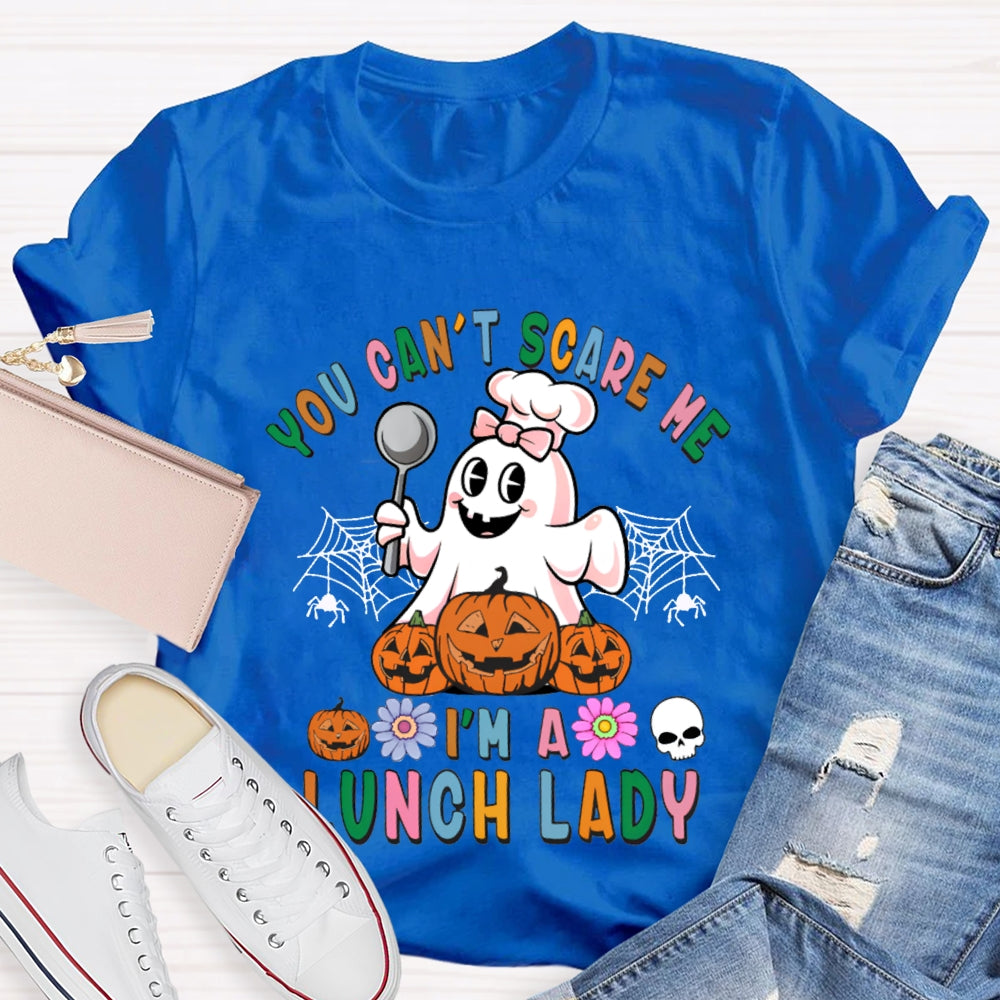 You Can'T Scare Me I'M A Lunch Lady Colorful Font Halloween T-shirt
