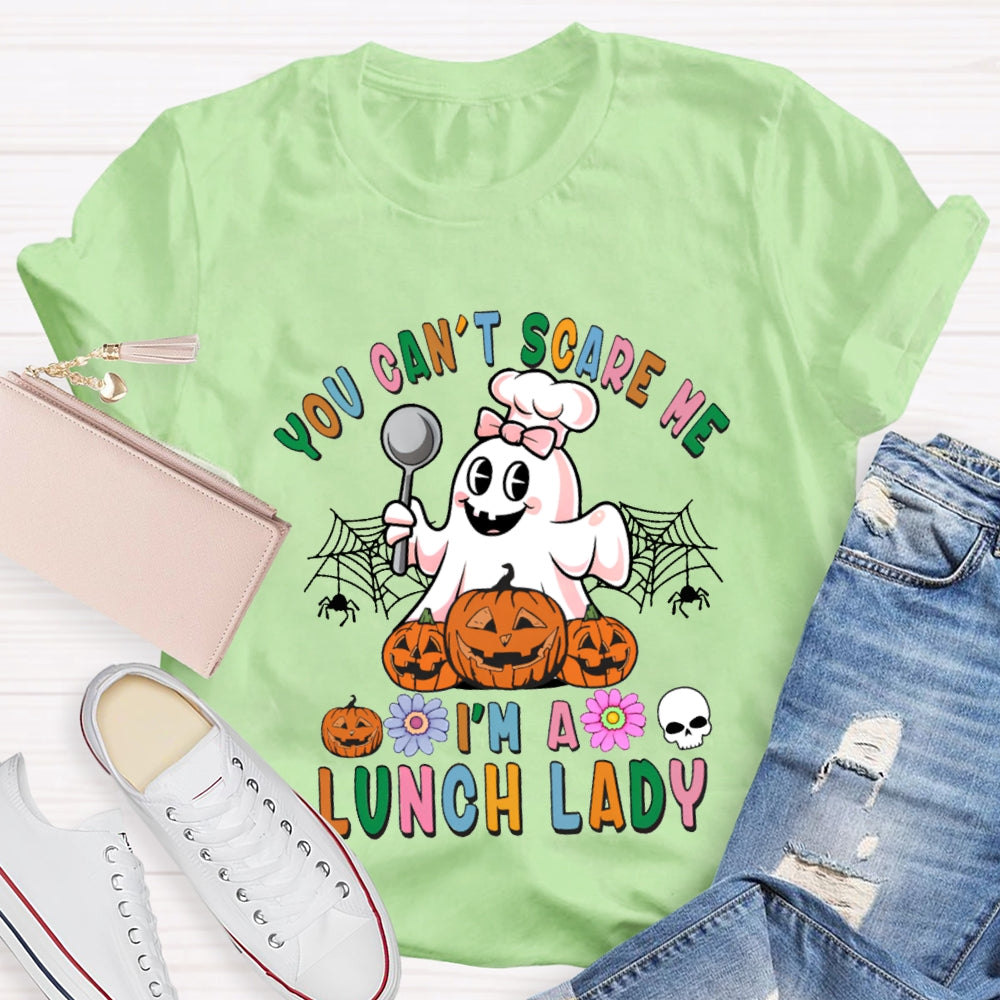 You Can'T Scare Me I'M A Lunch Lady Colorful Font Halloween T-shirt