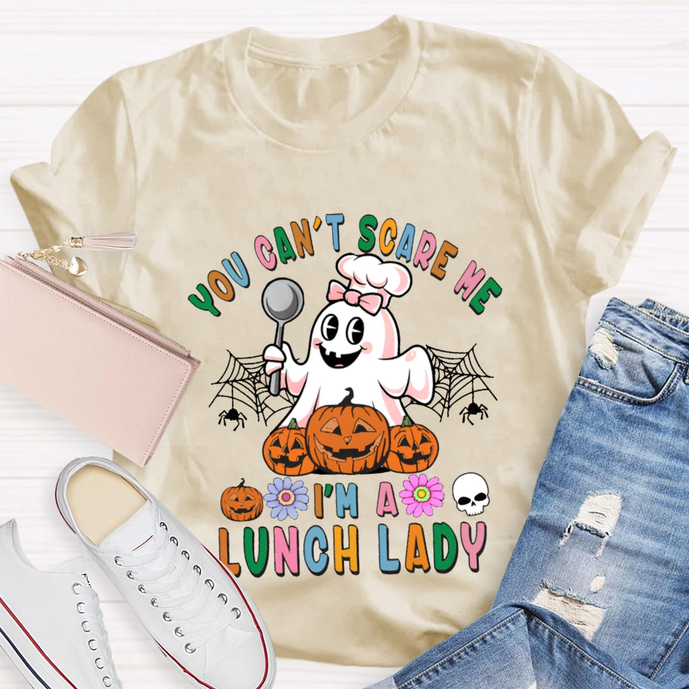 You Can'T Scare Me I'M A Lunch Lady Colorful Font Halloween T-shirt