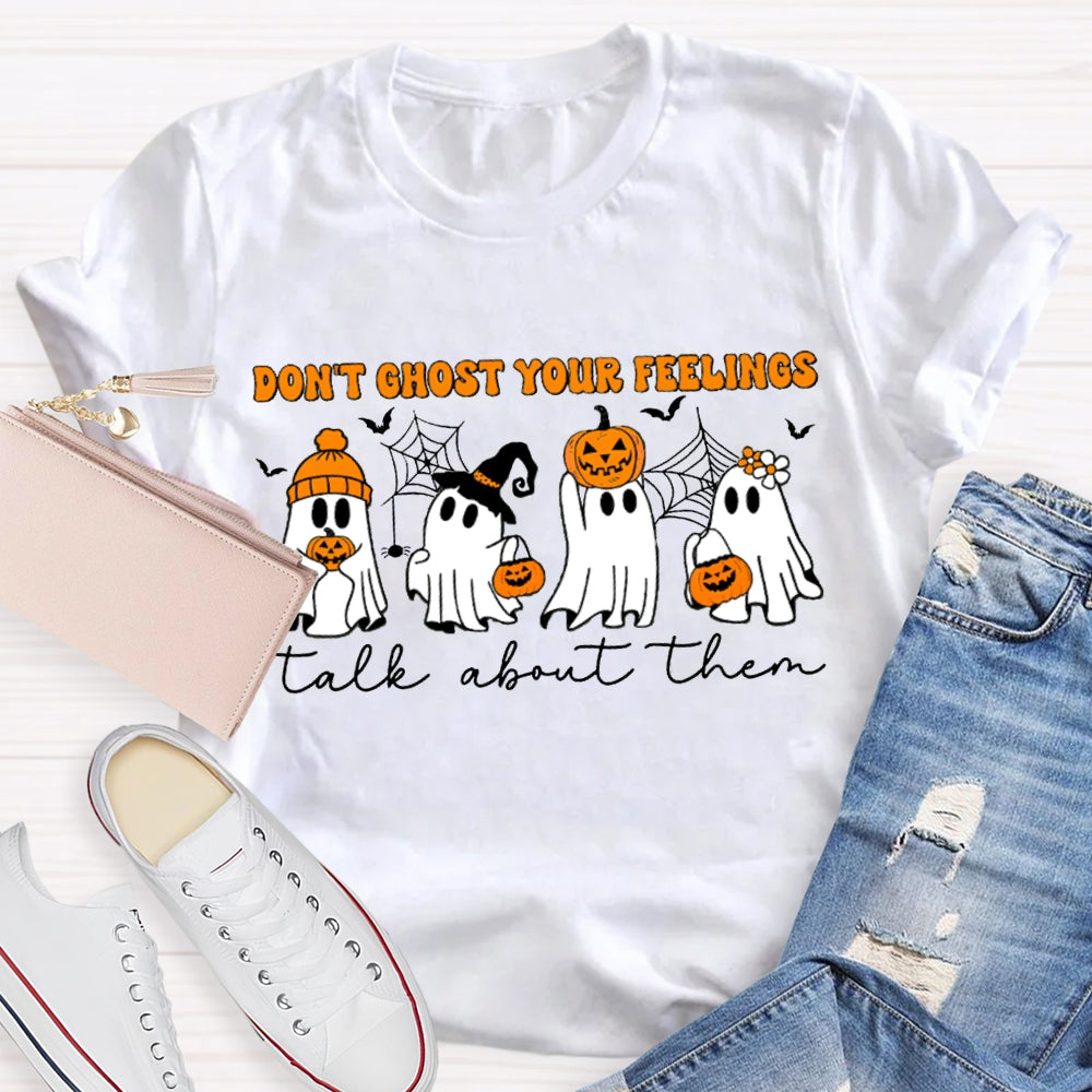 Don'T Ghost Your Feelings Talk About Them Pumpkin Ghost Halloween T-shirt