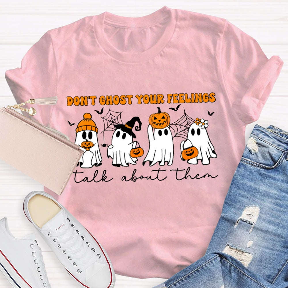 Don'T Ghost Your Feelings Talk About Them Pumpkin Ghost Halloween T-shirt