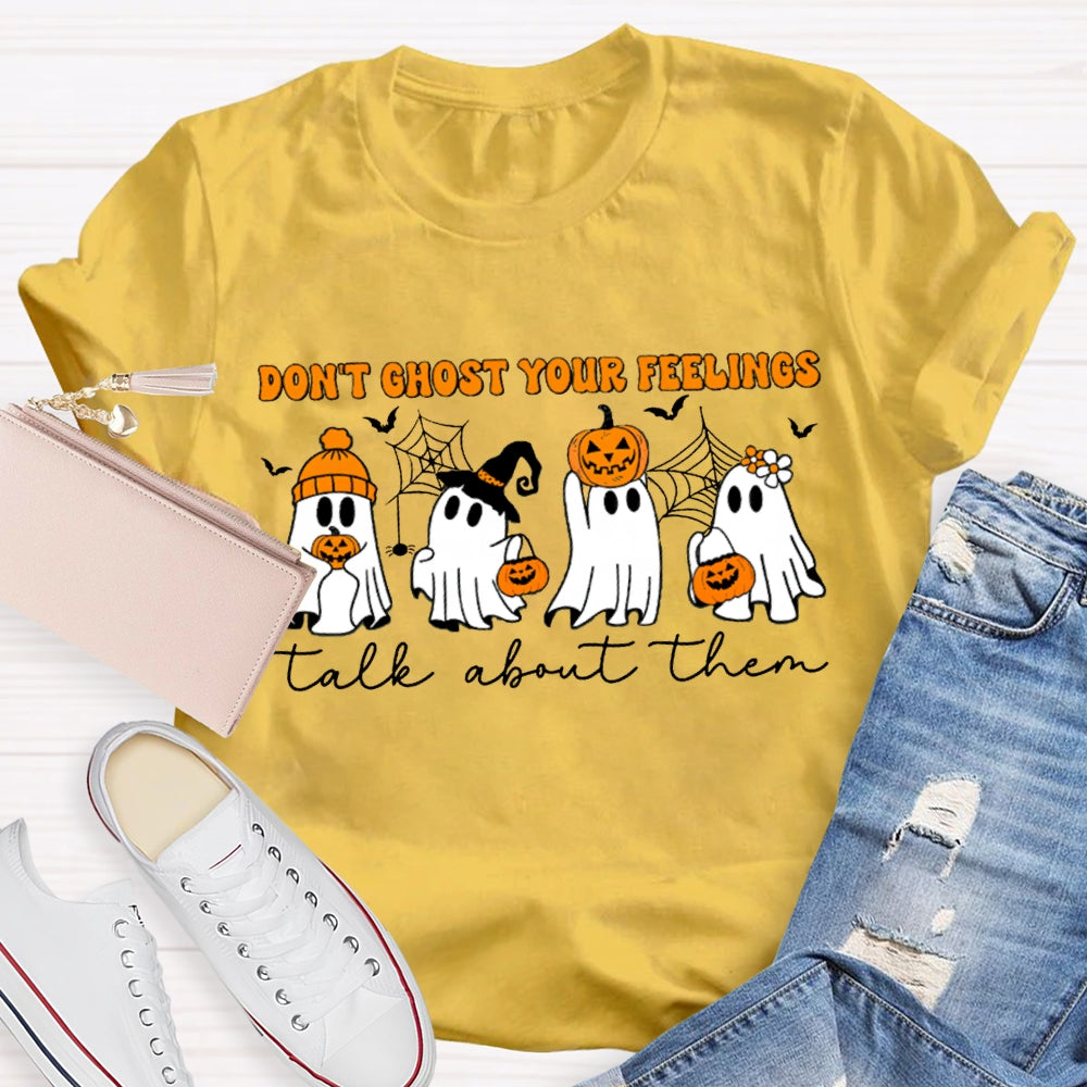 Don'T Ghost Your Feelings Talk About Them Pumpkin Ghost Halloween T-shirt