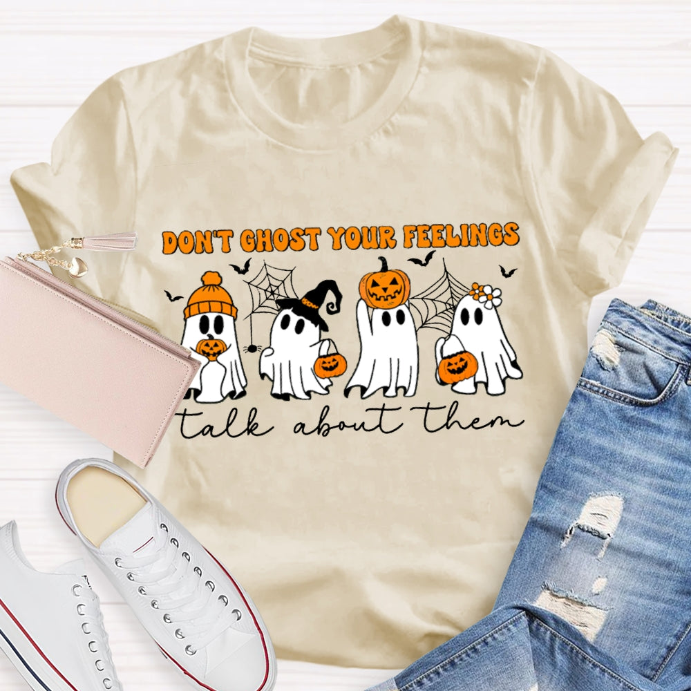 Don'T Ghost Your Feelings Talk About Them Pumpkin Ghost Halloween T-shirt