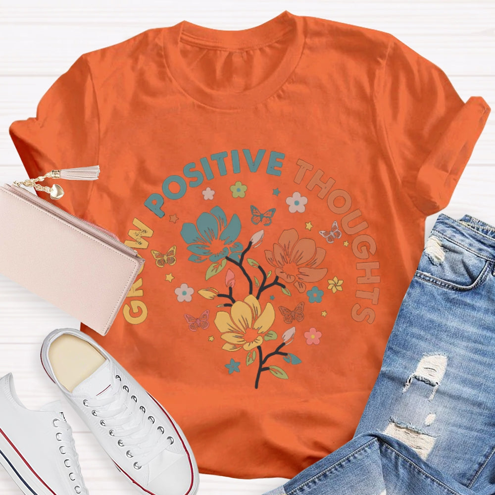 Grow Positive Thoughts Colorful Flowers And Butterflies T-shirt