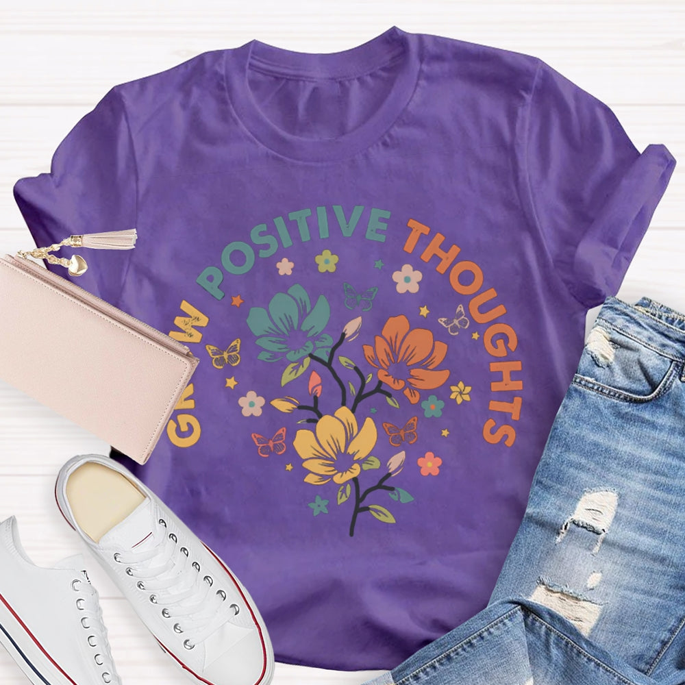 Grow Positive Thoughts Colorful Flowers And Butterflies T-shirt