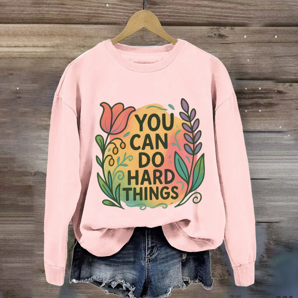 You Can Do Hard Things Floral Sweatshirt
