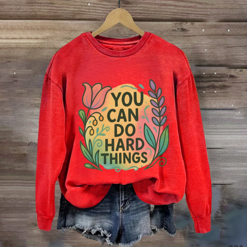 You Can Do Hard Things Floral Sweatshirt