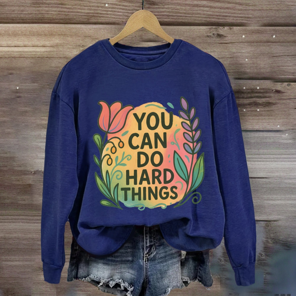 You Can Do Hard Things Floral Sweatshirt